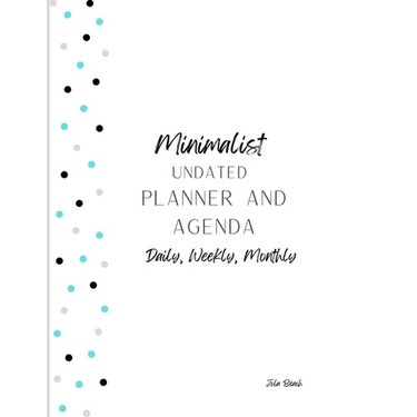 Minimalist 12-Month Undated Planner and Agenda: Daily, Weekly, Monthly Agenda and To-Do lists