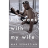 His Week With My Wife