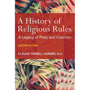 A History of Religious Rules: A Legacy of Piety and Coercion