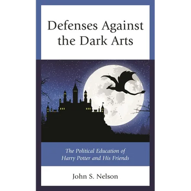 Defenses Against the Dark Arts: The Political Education of Harry Potter and His Friends