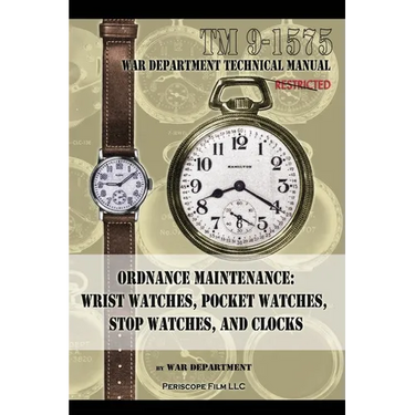 Ordnance Maintenance: Wrist Watches, Pocket Watches, Stop Watches and Clocks