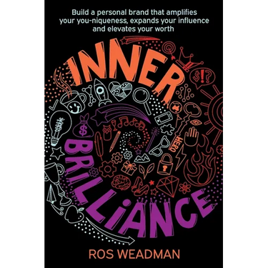 Inner Brilliance: Build a personal brand that amplifies your you-niqueness, expands your influence and elevates your worth