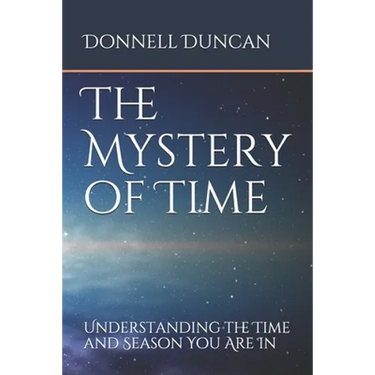 The Mystery of Time: Understanding the Time and Season You Are In