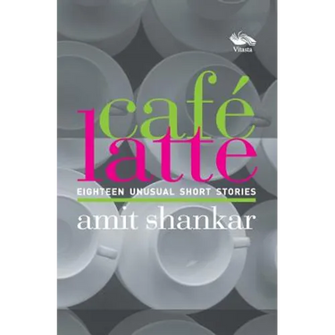 Café Latte 18 UNUSUAL Short Stories