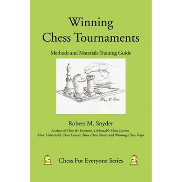 Winning Chess Tournaments: Methods and Materials Training Guide
