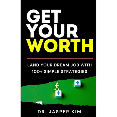 Get Your Worth: Land Your Dream Job With 100+ Simple Strategies