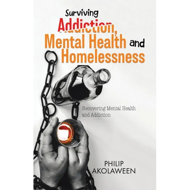 Surviving Addiction, Mental Health and Homelessness