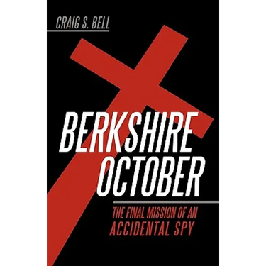Berkshire October: The Final Mission of an Accidental Spy
