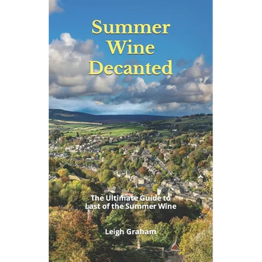 Summer Wine Decanted: The Ultimate Guide to Last of the Summer Wine