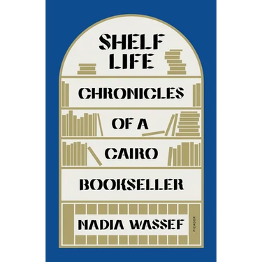 Shelf Life: Chronicles of a Cairo Bookseller
