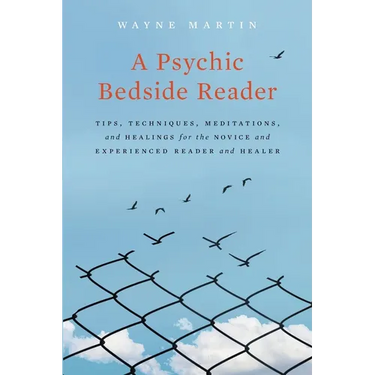 A Psychic Bedside Reader: Tips, Techniques, Meditations, and Healings for the Novice and Experienced Reader and Healer