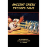 Ancient Greek Cyclops Tales: Homer's Odyssey 9.105-566, Theocritus' Idylls 11 and 6, Callimachus' Epigram 46 Pf./G-P 3, and Lucian's Dialogues of t