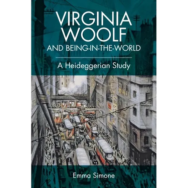 Virginia Woolf and Being-In-The-World: A Heideggerian Study
