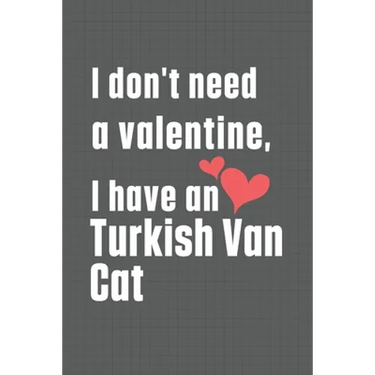 I don't need a valentine, I have a Turkish Van Cat: For Turkish Van Cat Fans