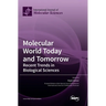 Molecular World Today and Tomorrow: Recent Trends in Biological Sciences