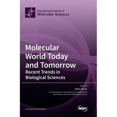 Molecular World Today and Tomorrow: Recent Trends in Biological Sciences