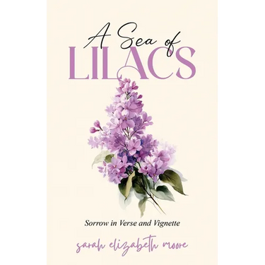 A Sea of Lilacs: Sorrow in Verse and Vignette