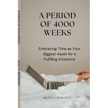 A Period of 4000 Weeks: Embracing Time as Your Biggest Asset for a Fulfilling Existence