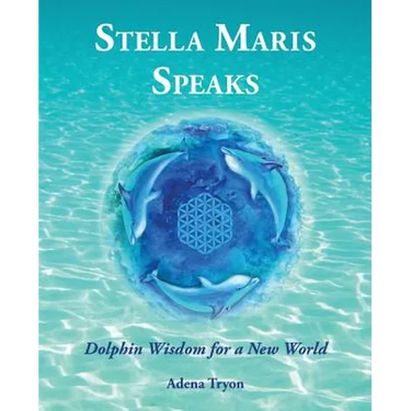 Stella Maris Speaks: Dolphin Wisdom for a New World