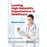 Leading High-Reliability Organizations in Healthcare