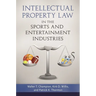 Intellectual Property Law in the Sports and Entertainment Industries