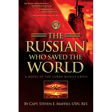 The Russian Who Saved the World: A Novel of the Cuban Missile Crisis