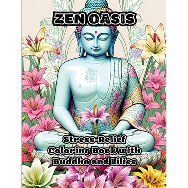 Zen Oasis: Stress-Relief Coloring Book with Buddha and Lilies