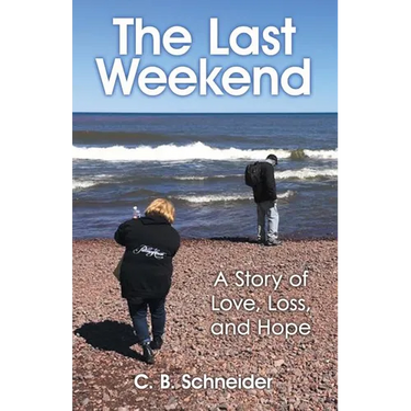 The Last Weekend: A Story of Love, Loss, and Hope