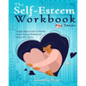 The Self-Esteem Workbook For Teens: : A Highly Effective Guide To Help You Conquer Negative Thinking And Be Your Best Self.