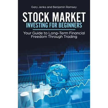 Stock Market Investing for Beginners: Your Guide to Long-Term Financial Freedom Through Trading