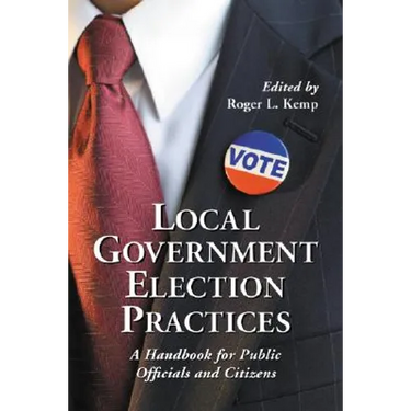 Local Government Election Practices: A Handbook for Public Officials and Citizens