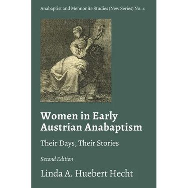 Women in Early Austrian Anabaptism: Their Days, Their Stories