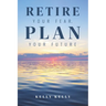 Retire Your Fear, Plan Your Future