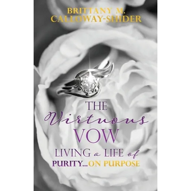 The Virtuous Vow: Living a Life of Purity...on Purpose