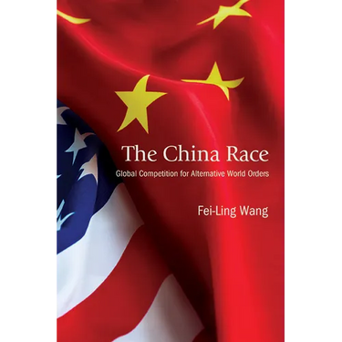 The China Race: Global Competition for Alternative World Orders