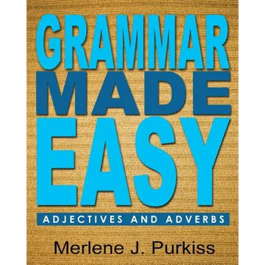 Grammar Made Easy: Adjectives and Adverbs