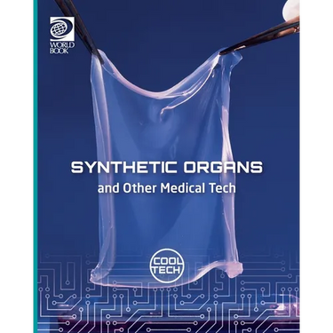 Cool Tech 2: Synthetic Organs and Other Medical Tech