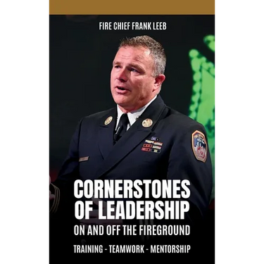 Cornerstones of Leadership: On and Off the Fireground: Training - Teamwork - Mentorship: On and Off the Fireground: Training - Teamwork - Mentorship