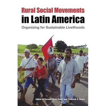 Rural Social Movements in Latin America: Organizing for Sustainable Livelihoods