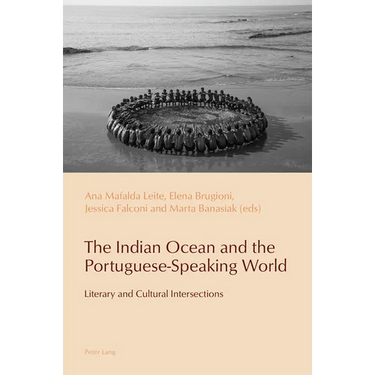 The Indian Ocean and the Portuguese-Speaking World: Literary and Cultural Intersections