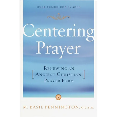 Centering Prayer: Renewing an Ancient Christian Prayer Form