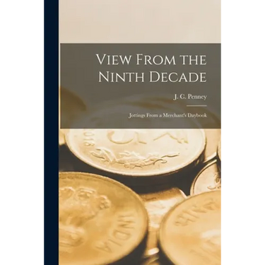 View From the Ninth Decade; Jottings From a Merchant's Daybook