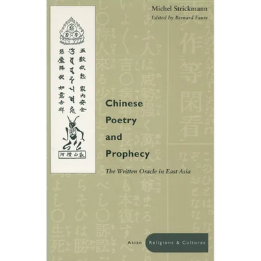 Chinese Poetry and Prophecy: The Written Oracle in East Asia
