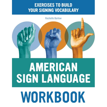 American Sign Language Workbook: Exercises to Build Your Signing Vocabulary