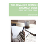 The Advanced Spanish Grammar Guide: Siele and Dele Prep