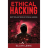 Ethical Hacking: Best Tips and Tricks of Ethical Hacking