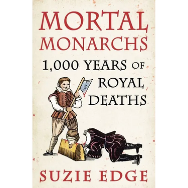 Mortal Monarchs: 1000 Years of Royal Deaths