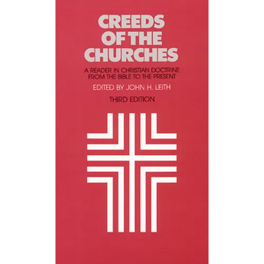 Creeds of the Churches, Third Edition: A Reader in Christian Doctrine from the Bible to the Present