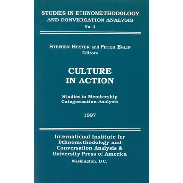 Culture in Action: Studies in Membership Categorization Analysis
