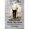 Somebody Stole My Iron: A Family Memoir of Demntia